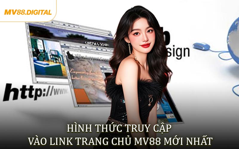 Hình thức truy cập vào link trang chủ MV88 mới nhất