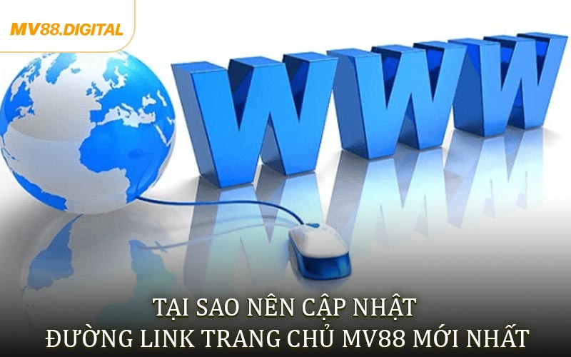 Tại sao nên cập nhật đường link trang chủ MV88 mới nhất?